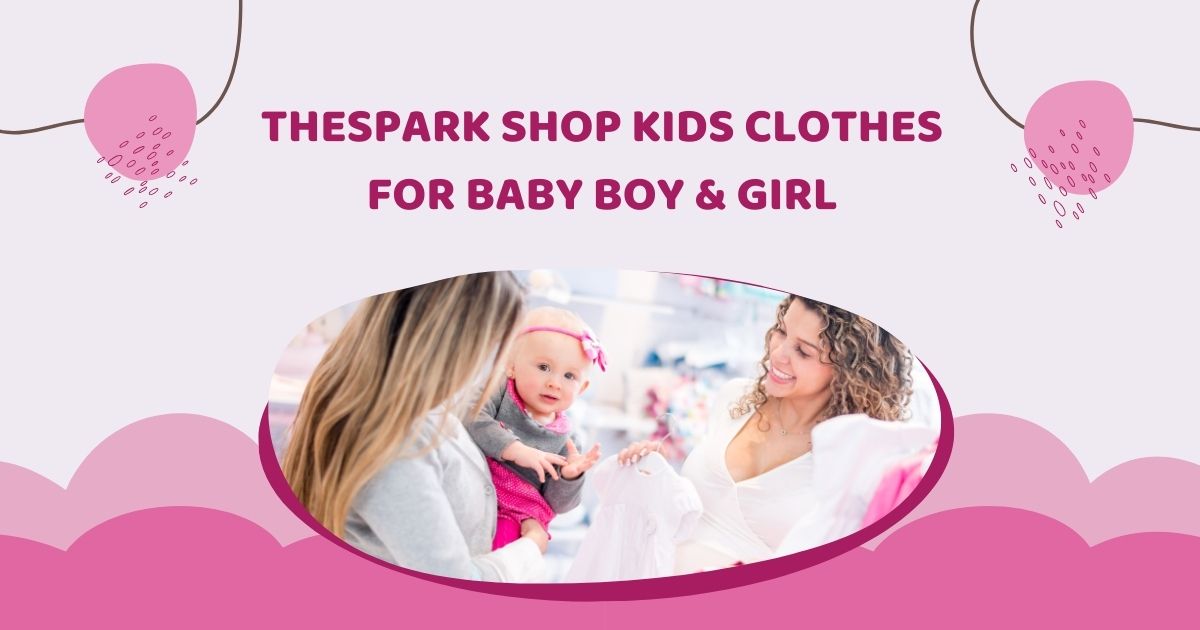 thespark shop kids clothes for baby boy & girl